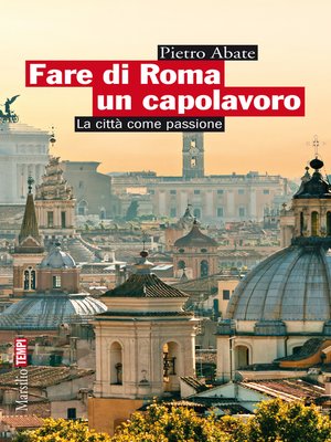 cover image of Fare di Roma un capolavoro
